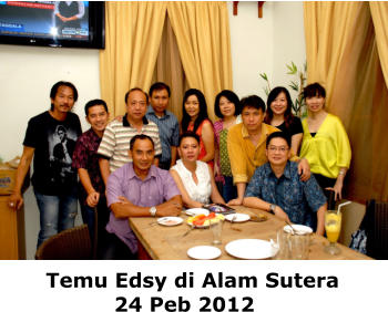 Temu Edsy di Alam Sutera           24 Peb 2012