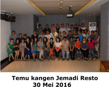 Temu kangen Jemadi Resto             30 Mei 2016